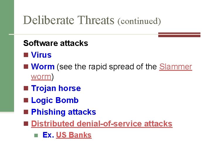 Deliberate Threats (continued) Software attacks n Virus n Worm (see the rapid spread of