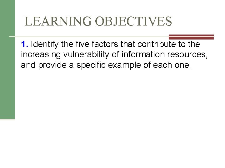 LEARNING OBJECTIVES 1. Identify the five factors that contribute to the increasing vulnerability of