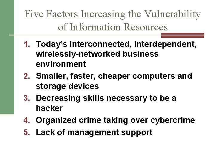 Five Factors Increasing the Vulnerability of Information Resources 1. Today’s interconnected, interdependent, 2. 3.