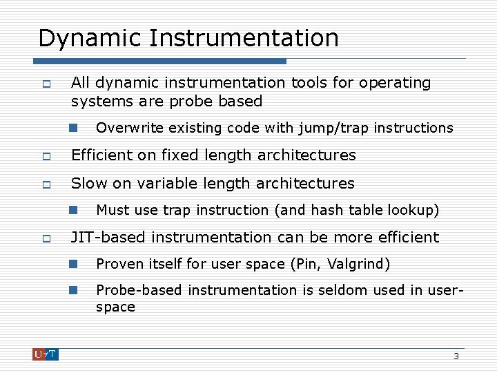 Dynamic Instrumentation o All dynamic instrumentation tools for operating systems are probe based n