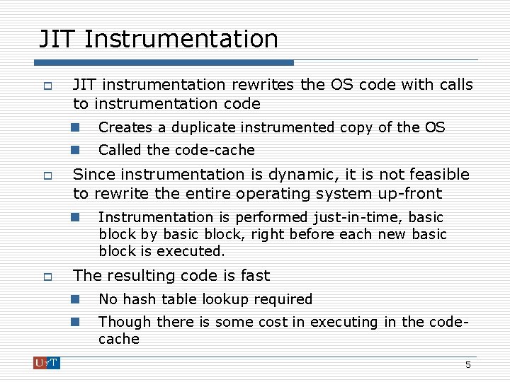 JIT Instrumentation o o JIT instrumentation rewrites the OS code with calls to instrumentation