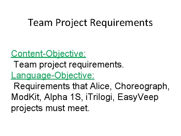 Team Project Requirements Content-Objective: Team project requirements. Language-Objective: Requirements that Alice, Choreograph, Mod. Kit,