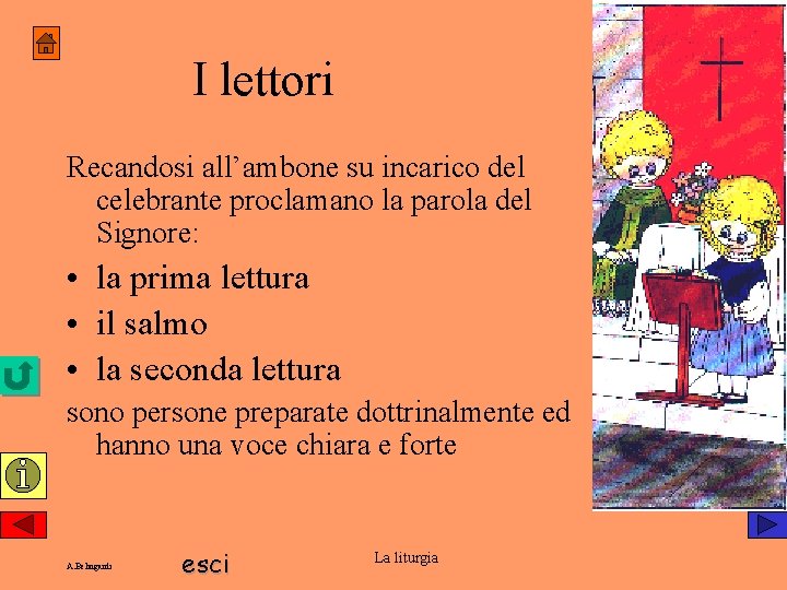 I lettori Recandosi all’ambone su incarico del celebrante proclamano la parola del Signore: •