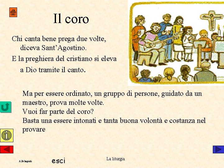 Il coro Chi canta bene prega due volte, diceva Sant’Agostino. E la preghiera del