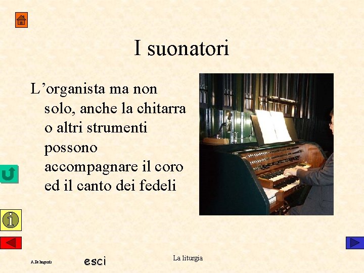 I suonatori L’organista ma non solo, anche la chitarra o altri strumenti possono accompagnare