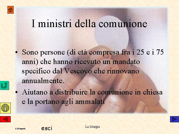 I ministri della comunione • Sono persone (di età compresa fra i 25 e