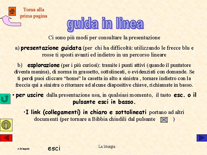 Torna alla prima pagina Ci sono più modi per consultare la presentazione a) presentazione