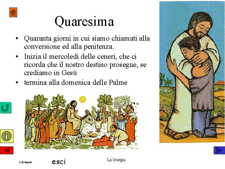 Quaresima • Quaranta giorni in cui siamo chiamati alla conversione ed alla penitenza. •