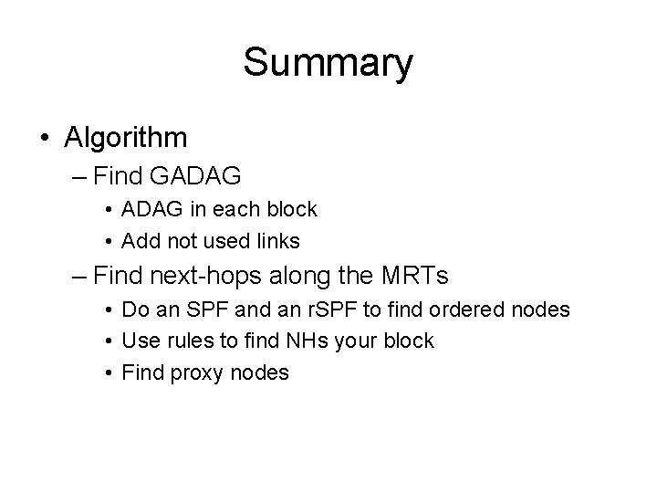 Summary • Algorithm – Find GADAG • ADAG in each block • Add not
