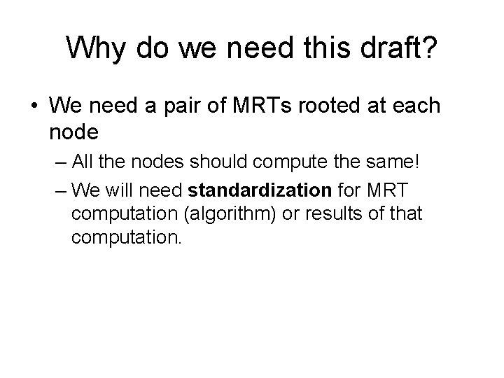 Why do we need this draft? • We need a pair of MRTs rooted