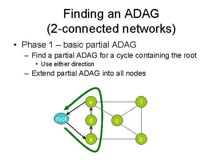 Finding an ADAG (2 -connected networks) • Phase 1 – basic partial ADAG –