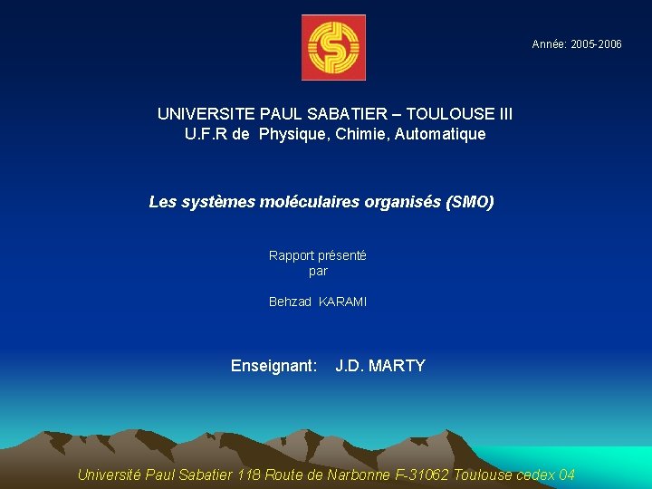 Année: 2005 -2006 UNIVERSITE PAUL SABATIER – TOULOUSE III U. F. R de Physique,