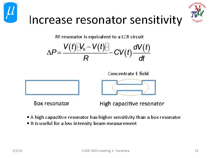 Increase resonator sensitivity RF resonator is equivalent to a LCR circuit Concentrate E field
