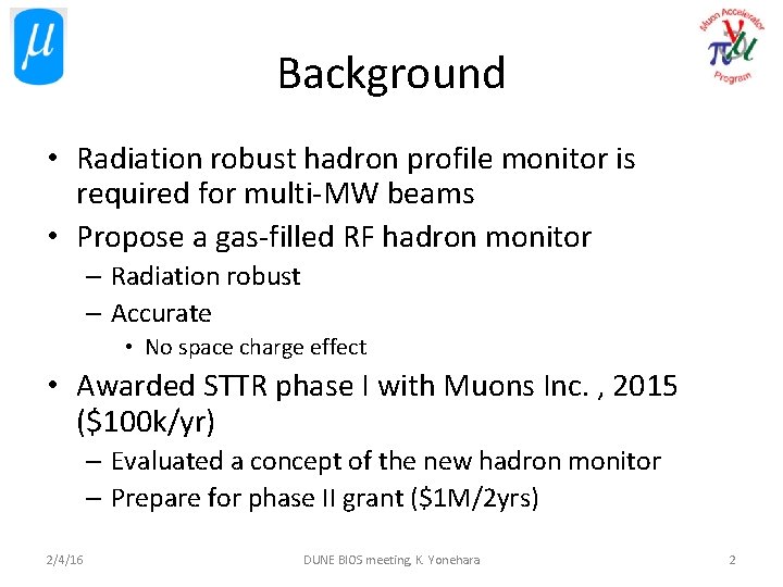 Background • Radiation robust hadron profile monitor is required for multi-MW beams • Propose