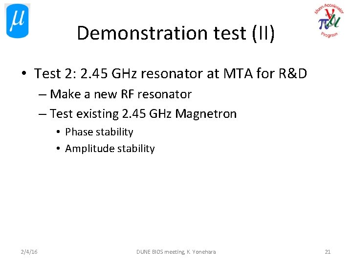 Demonstration test (II) • Test 2: 2. 45 GHz resonator at MTA for R&D