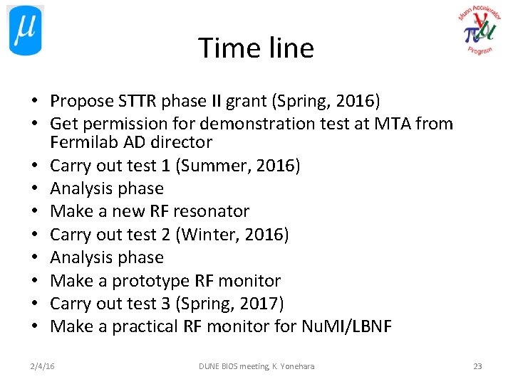 Time line • Propose STTR phase II grant (Spring, 2016) • Get permission for