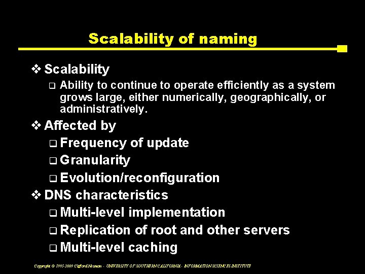 Scalability of naming v Scalability q Ability to continue to operate efficiently as a