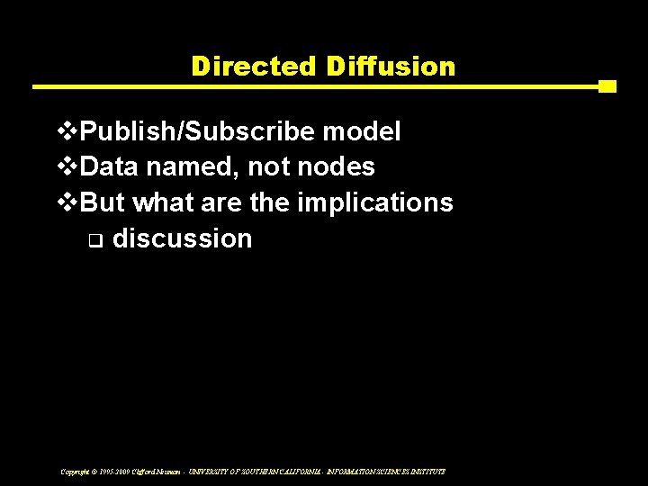 Directed Diffusion v. Publish/Subscribe model v. Data named, not nodes v. But what are