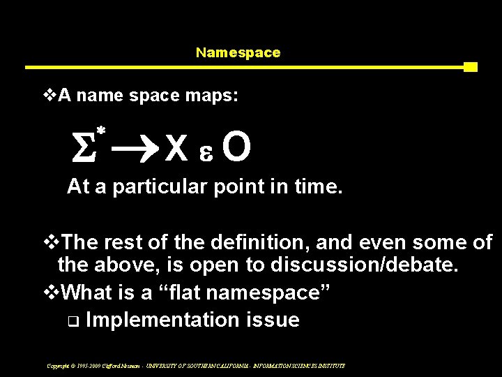Namespace v. A name space maps: S * ®X e O At a particular