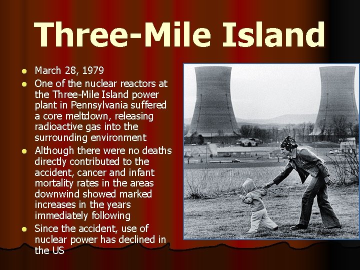 Three-Mile Island March 28, 1979 l One of the nuclear reactors at the Three-Mile