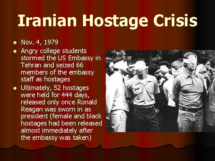 Iranian Hostage Crisis Nov. 4, 1979 l Angry college students stormed the US Embassy