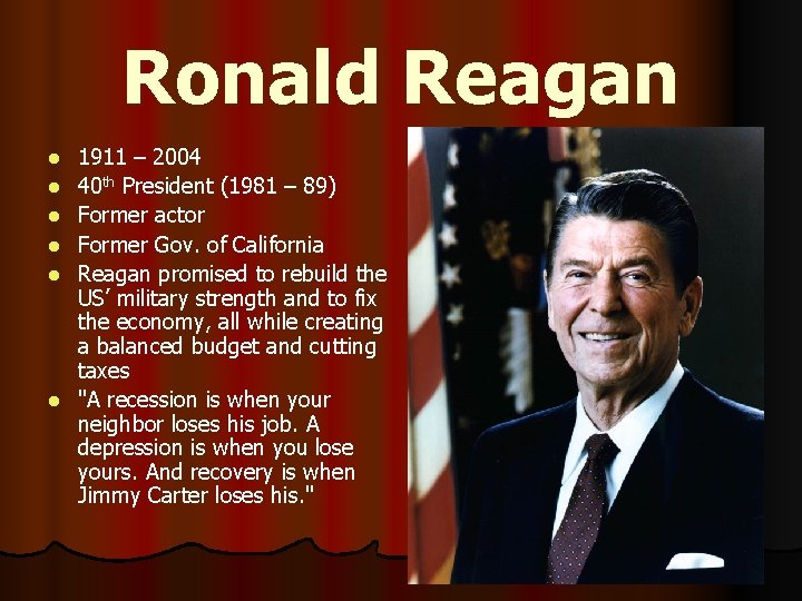 Ronald Reagan l l l 1911 – 2004 40 th President (1981 – 89)