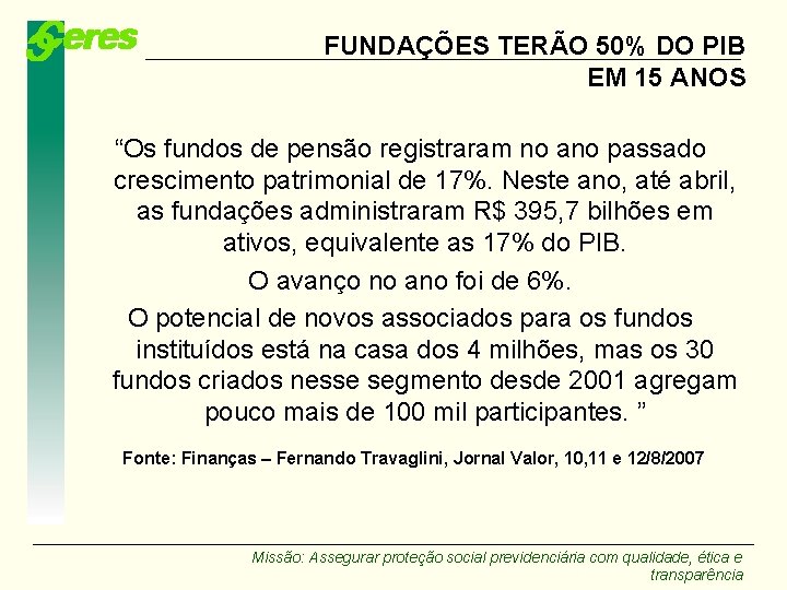 FUNDAÇÕES TERÃO 50% DO PIB EM 15 ANOS “Os fundos de pensão registraram no