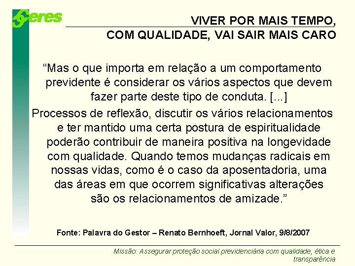 VIVER POR MAIS TEMPO, COM QUALIDADE, VAI SAIR MAIS CARO “Mas o que importa