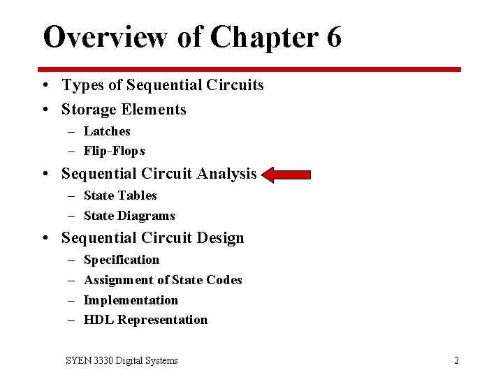 Overview of Chapter 6 • Types of Sequential Circuits • Storage Elements – Latches