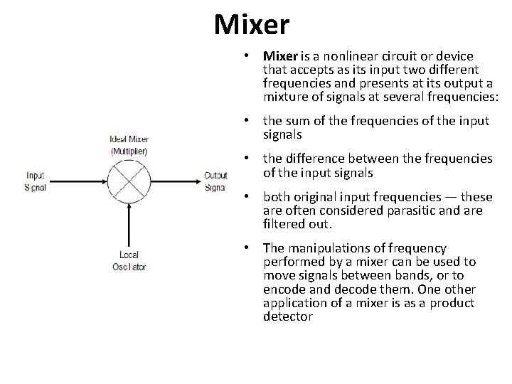 Mixer • Mixer is a nonlinear circuit or device that accepts as its input