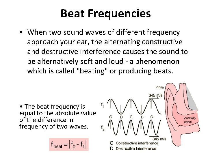 Beat Frequencies • When two sound waves of different frequency approach your ear, the
