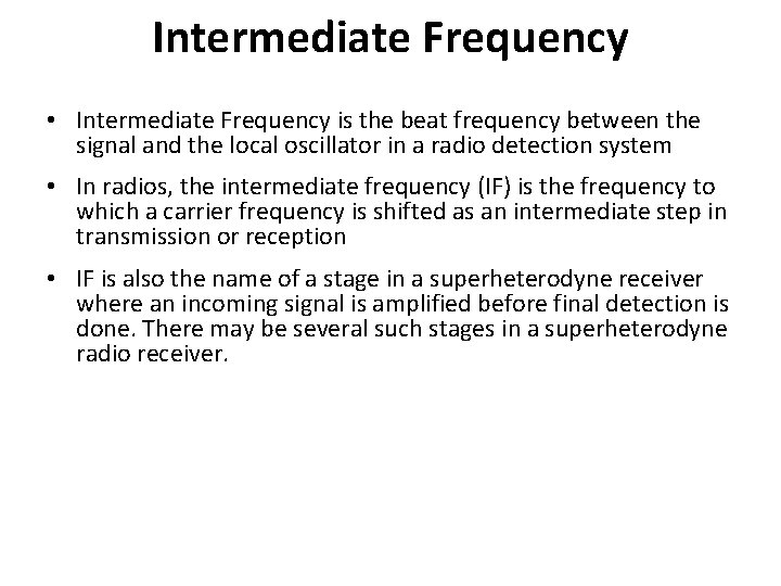 Intermediate Frequency • Intermediate Frequency is the beat frequency between the signal and the