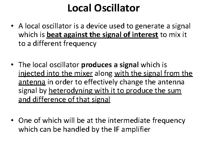 Local Oscillator • A local oscillator is a device used to generate a signal