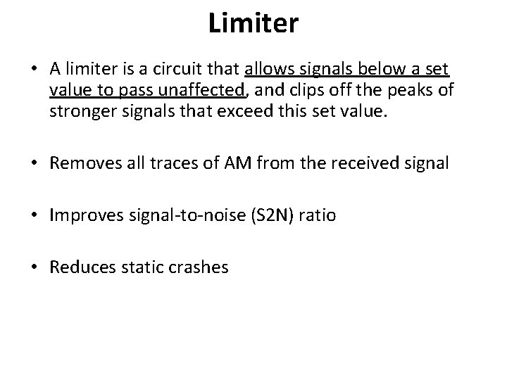 Limiter • A limiter is a circuit that allows signals below a set value