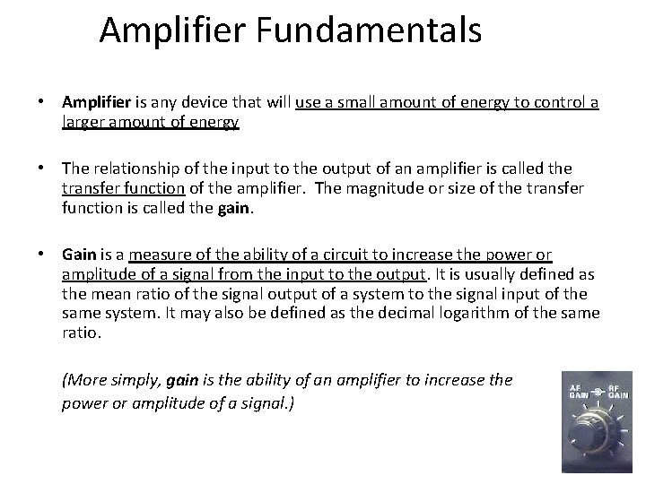 Amplifier Fundamentals • Amplifier is any device that will use a small amount of