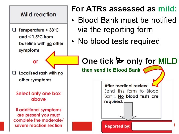 For ATRs assessed as mild: • Blood Bank must be notified via the reporting