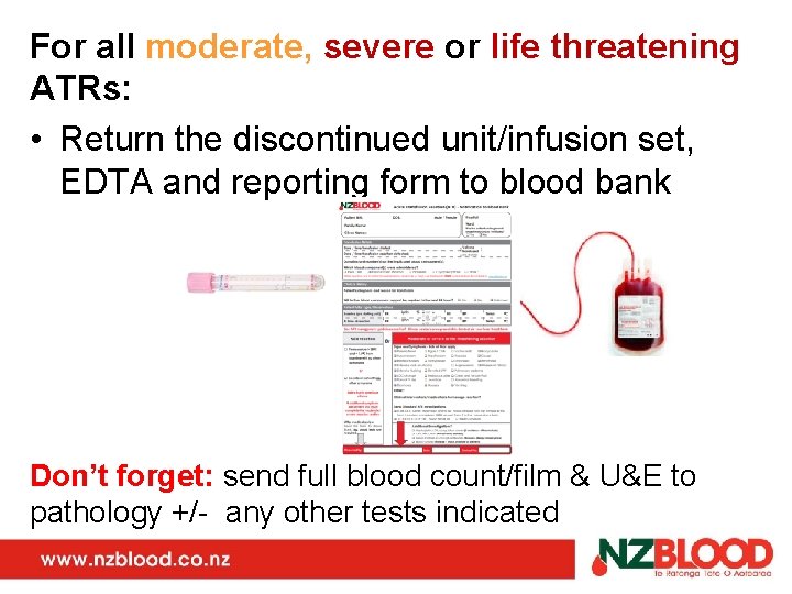 For all moderate, severe or life threatening ATRs: • Return the discontinued unit/infusion set,