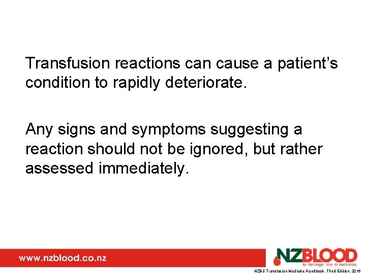 Transfusion reactions can cause a patient’s condition to rapidly deteriorate. Any signs and symptoms