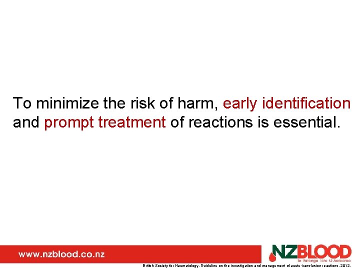 To minimize the risk of harm, early identification and prompt treatment of reactions is
