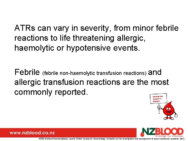 ATRs can vary in severity, from minor febrile reactions to life threatening allergic, haemolytic