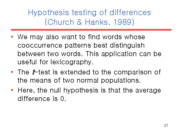 Hypothesis testing of differences (Church & Hanks, 1989) • We may also want to