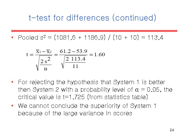 t-test for differences (continued) • Pooled s 2 = (1081. 6 + 1186. 9)