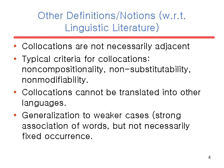 Other Definitions/Notions (w. r. t. Linguistic Literature) • Collocations are not necessarily adjacent •
