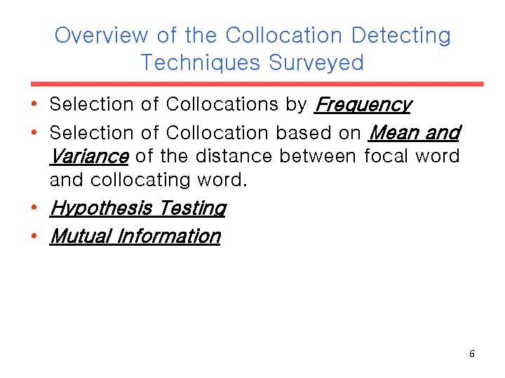 Overview of the Collocation Detecting Techniques Surveyed • Selection of Collocations by Frequency •