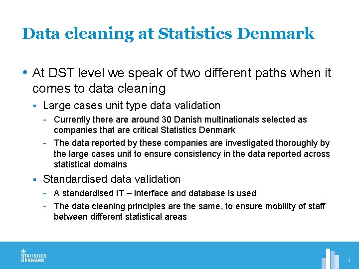 Data cleaning at Statistics Denmark At DST level we speak of two different paths