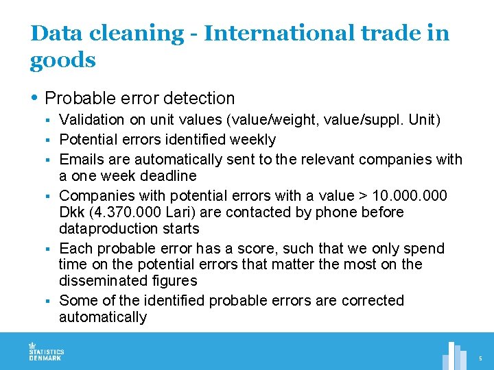 Data cleaning - International trade in goods Probable error detection § § § Validation