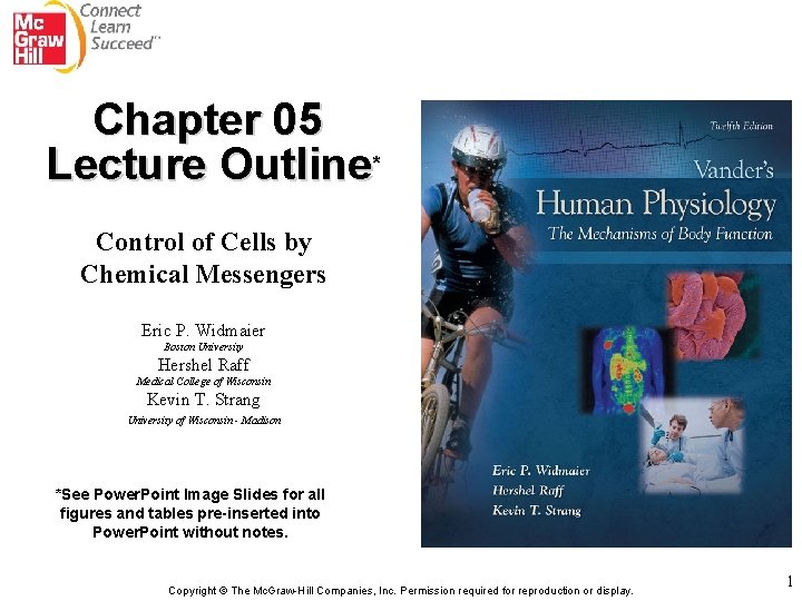 Chapter 05 Lecture Outline* Control of Cells by Chemical Messengers Eric P. Widmaier Boston