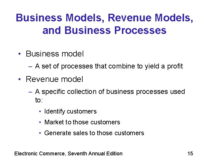 Business Models, Revenue Models, and Business Processes • Business model – A set of