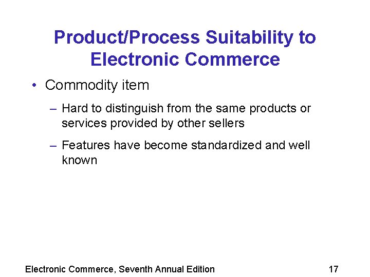 Product/Process Suitability to Electronic Commerce • Commodity item – Hard to distinguish from the