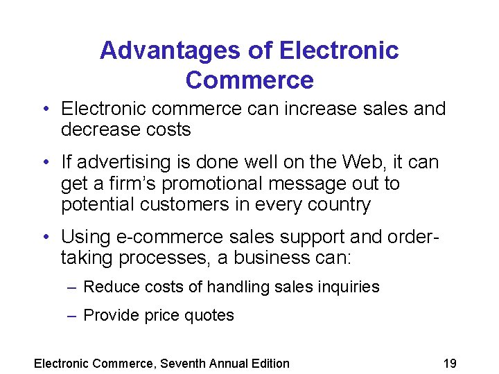 Advantages of Electronic Commerce • Electronic commerce can increase sales and decrease costs •